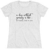 A Day Without Gaming T-Shirt (Crew-Neck)